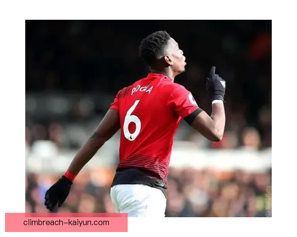 博格巴技术全面性持续提升，状态备受关注，助力球队竞争力增强